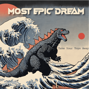 Cover Art for 2024 Most Epic Dream Single Take Your Toys Away
